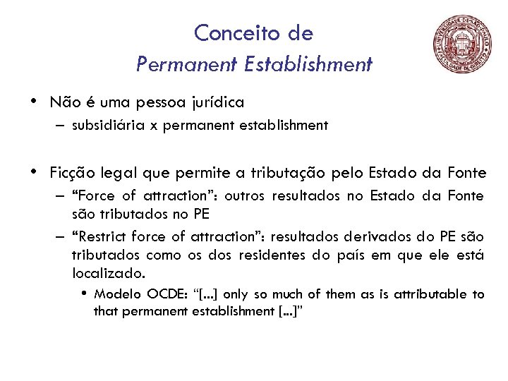 Conceito de Permanent Establishment • Não é uma pessoa jurídica – subsidiária x permanent