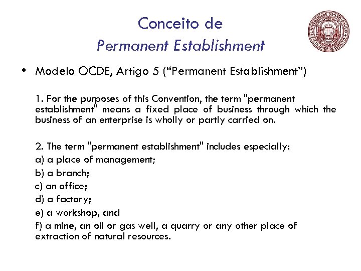 Conceito de Permanent Establishment • Modelo OCDE, Artigo 5 (“Permanent Establishment”) 1. For the