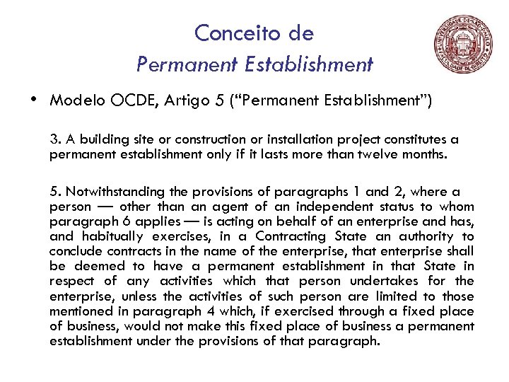 Conceito de Permanent Establishment • Modelo OCDE, Artigo 5 (“Permanent Establishment”) 3. A building