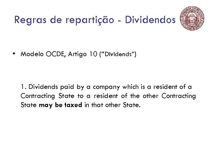 Regras de repartição - Dividendos • Modelo OCDE, Artigo 10 (“Dividends”) 1. Dividends paid