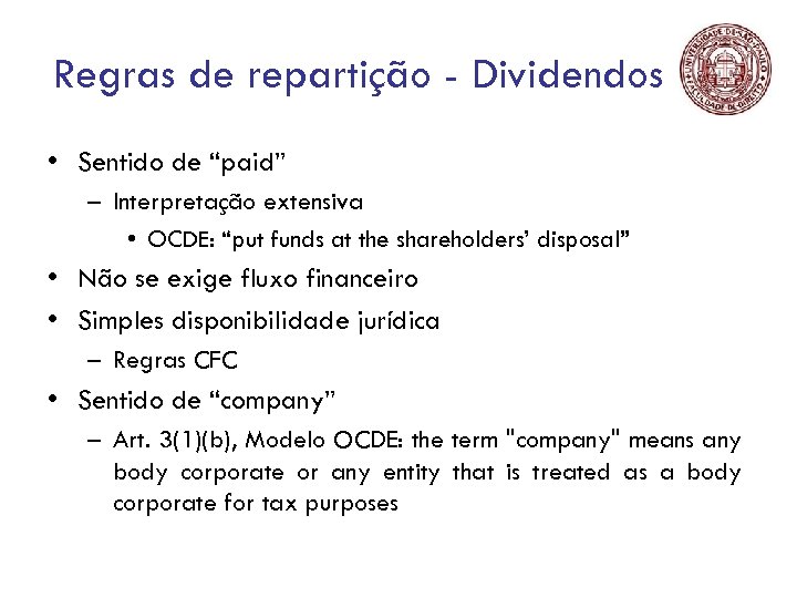 Regras de repartição - Dividendos • Sentido de “paid” – Interpretação extensiva • OCDE: