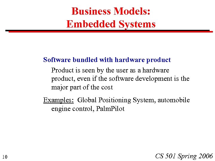 Business Models: Embedded Systems Software bundled with hardware product Product is seen by the