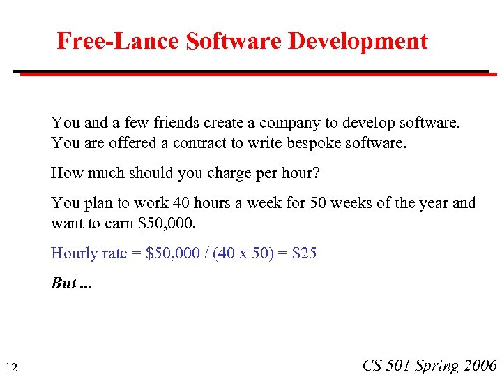 Free-Lance Software Development You and a few friends create a company to develop software.