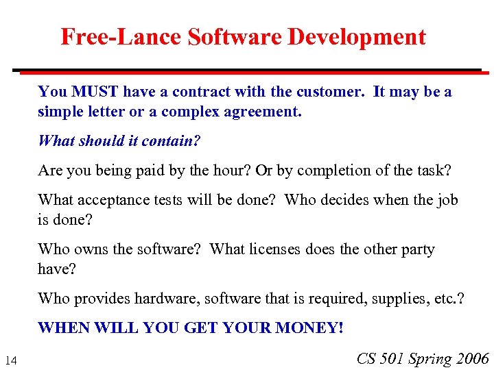 Free-Lance Software Development You MUST have a contract with the customer. It may be