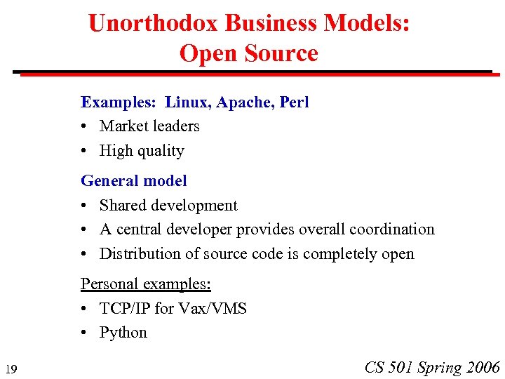 Unorthodox Business Models: Open Source Examples: Linux, Apache, Perl • Market leaders • High