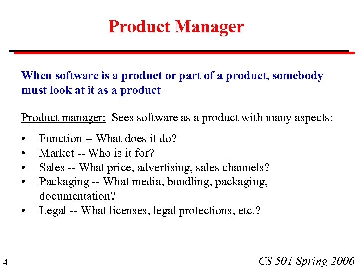 Product Manager When software is a product or part of a product, somebody must