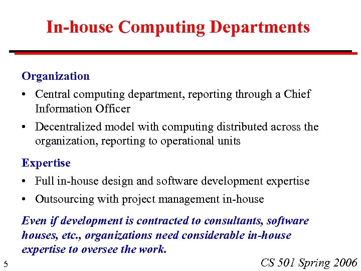 In-house Computing Departments Organization • Central computing department, reporting through a Chief Information Officer
