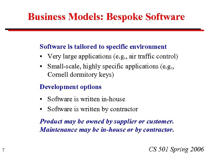 Business Models: Bespoke Software is tailored to specific environment • Very large applications (e.
