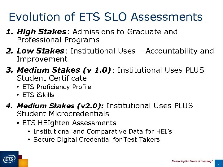 Evolution of ETS SLO Assessments 1. High Stakes: Admissions to Graduate and Professional Programs