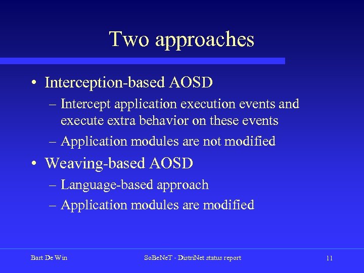 Two approaches • Interception-based AOSD – Intercept application execution events and execute extra behavior