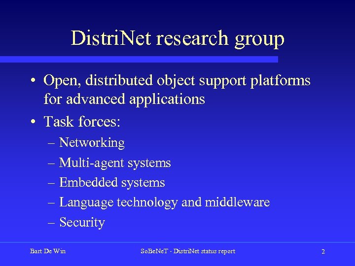 Distri. Net research group • Open, distributed object support platforms for advanced applications •