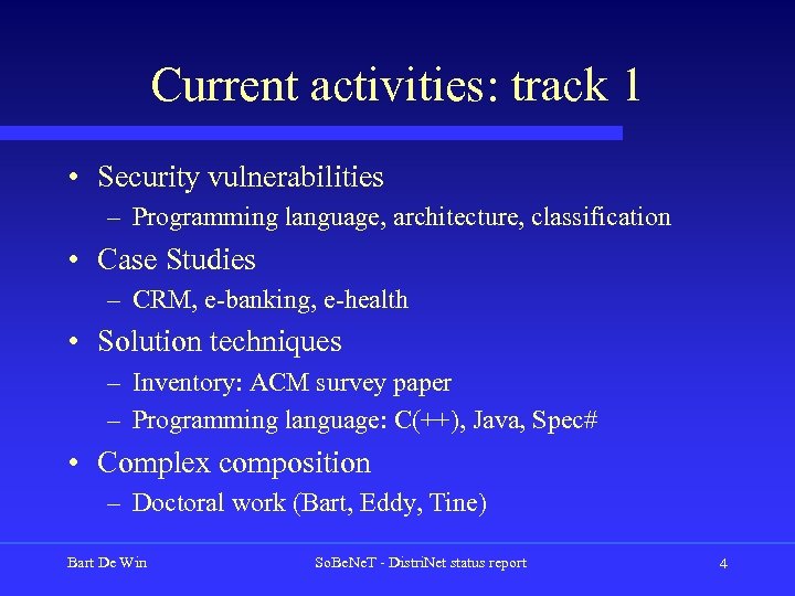 Current activities: track 1 • Security vulnerabilities – Programming language, architecture, classification • Case