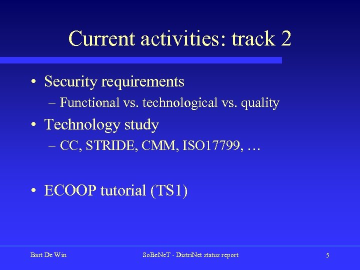 Current activities: track 2 • Security requirements – Functional vs. technological vs. quality •