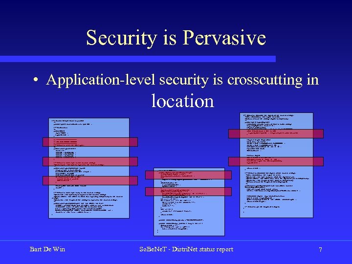 Security is Pervasive • Application-level security is crosscutting in location /** Method to calculate