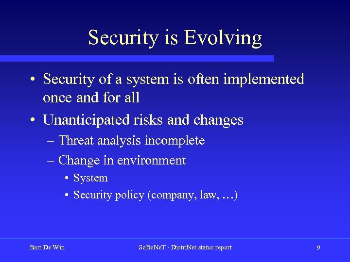 Security is Evolving • Security of a system is often implemented once and for