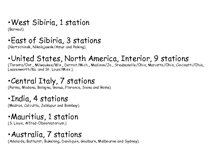  • West Sibiria, 1 station (Barnaul). • East of Sibiria, 3 stations (Nertschinsk,