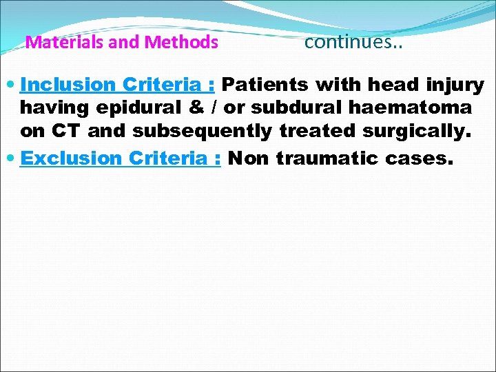 Materials and Methods continues. . Inclusion Criteria : Patients with head injury having epidural