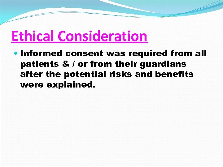 Ethical Consideration Informed consent was required from all patients & / or from their