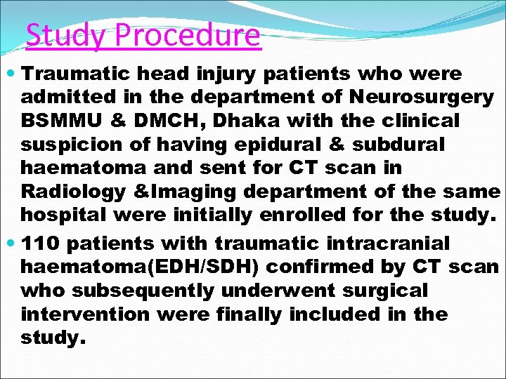 Study Procedure Traumatic head injury patients who were admitted in the department of Neurosurgery