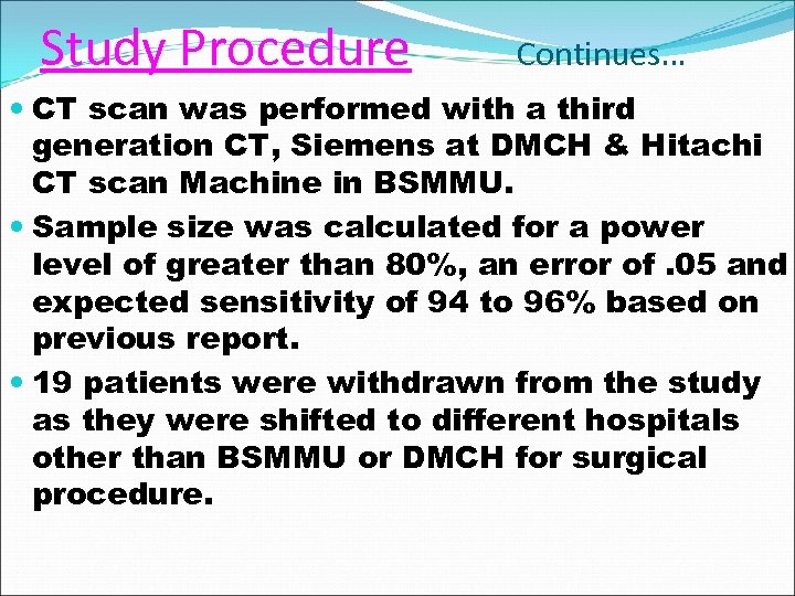 Study Procedure Continues… CT scan was performed with a third generation CT, Siemens at