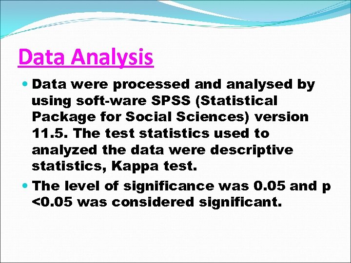 Data Analysis Data were processed analysed by using soft-ware SPSS (Statistical Package for Social