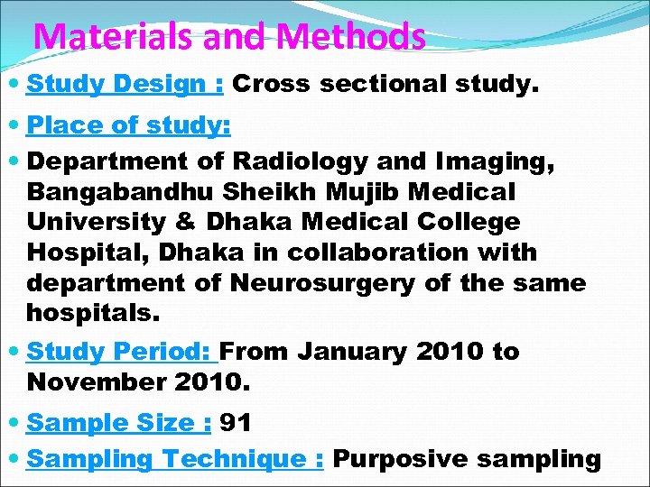 Materials and Methods Study Design : Cross sectional study. Place of study: Department of