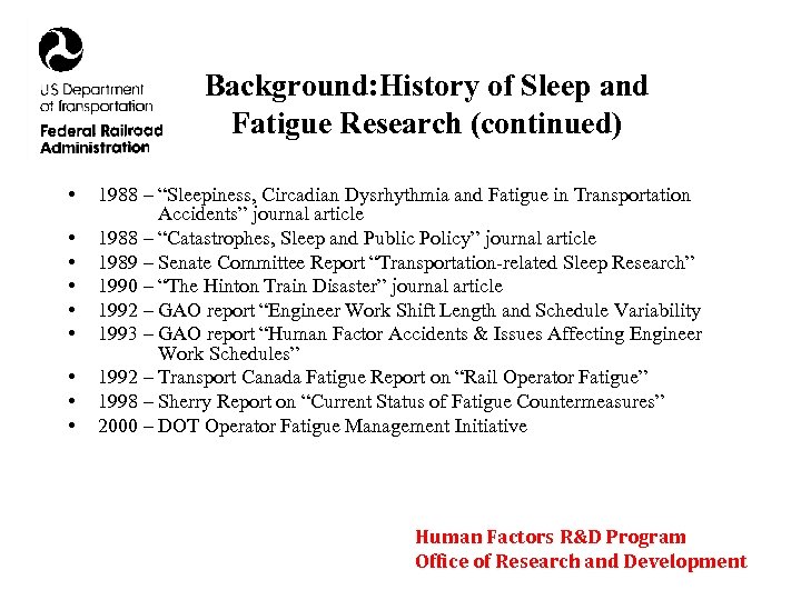 Background: History of Sleep and Fatigue Research (continued) • • • 1988 – “Sleepiness,