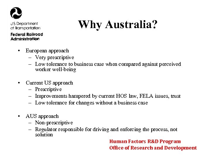 Why Australia? • European approach – Very prescriptive – Low tolerance to business case