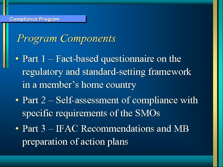 Compliance Program Components • Part 1 – Fact-based questionnaire on the regulatory and standard-setting