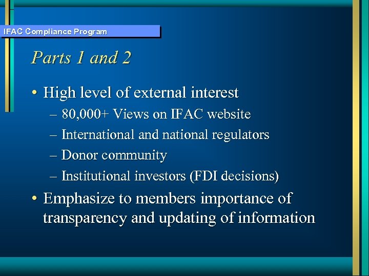 IFAC Compliance Program Parts 1 and 2 • High level of external interest –
