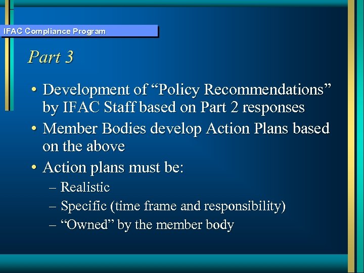 IFAC Compliance Program Part 3 • Development of “Policy Recommendations” by IFAC Staff based