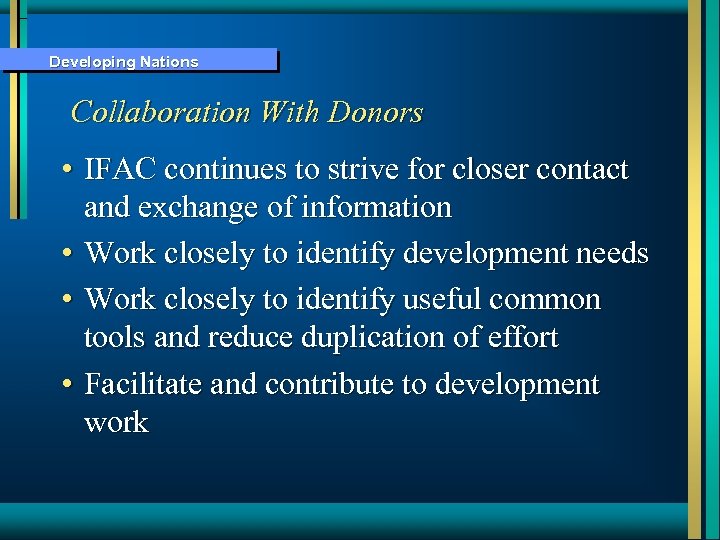 Developing Nations Collaboration With Donors • IFAC continues to strive for closer contact and
