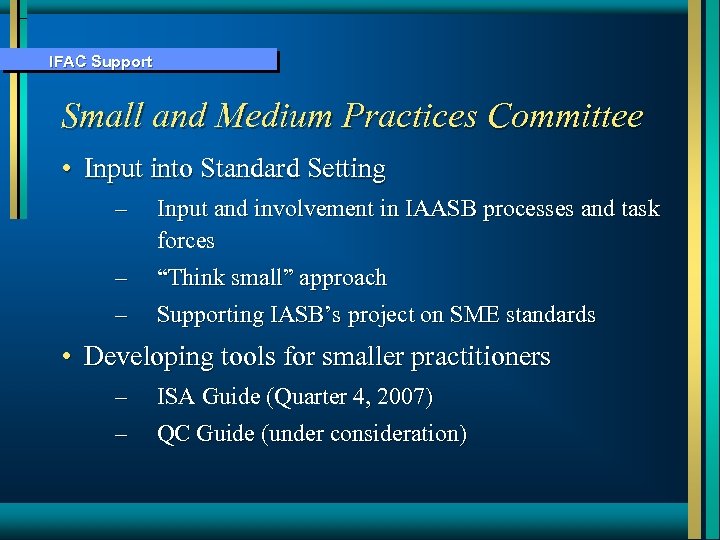 IFAC Support Small and Medium Practices Committee • Input into Standard Setting – Input