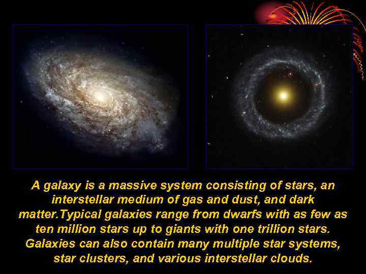 A galaxy is a massive system consisting of stars, an interstellar medium of gas