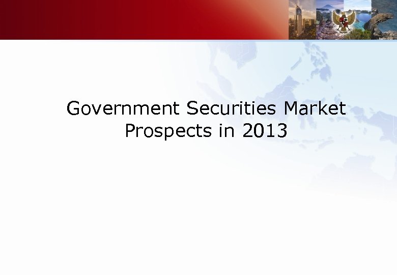 Government Securities Market Prospects in 2013 