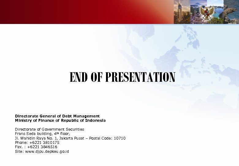 END OF PRESENTATION Directorate General of Debt Management Ministry of Finance of Republic of