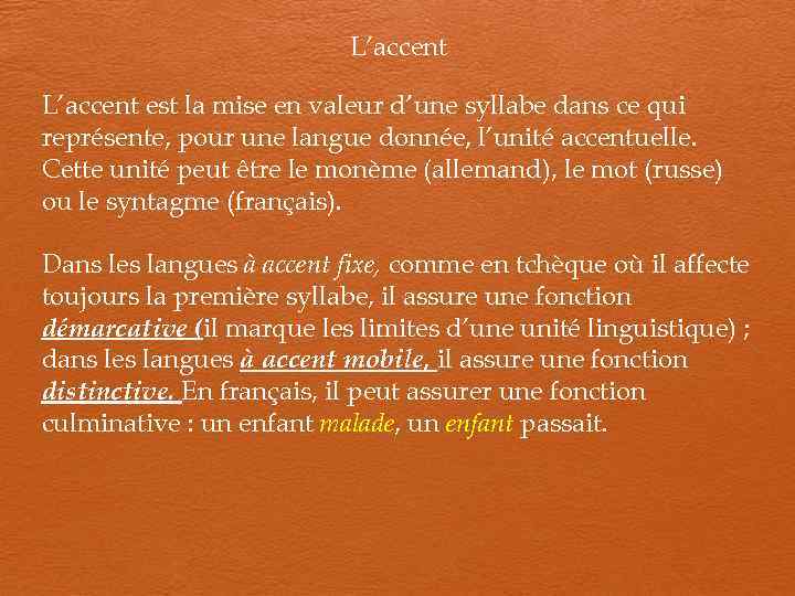 L’accent est la mise en valeur d’une syllabe dans ce qui représente, pour une