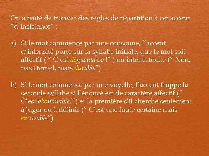 On a tenté de trouver des règles de répartition à cet accent “d’insistance” :