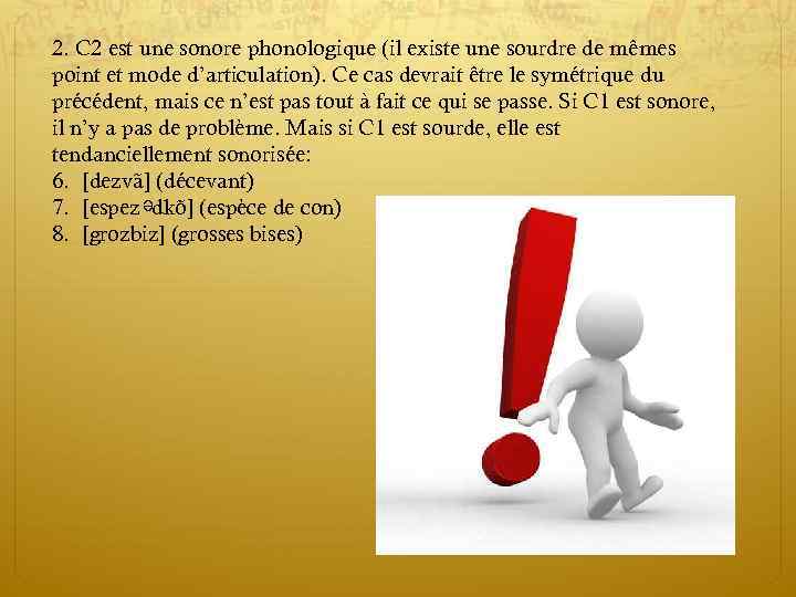 2. C 2 est une sonore phonologique (il existe une sourdre de mêmes point