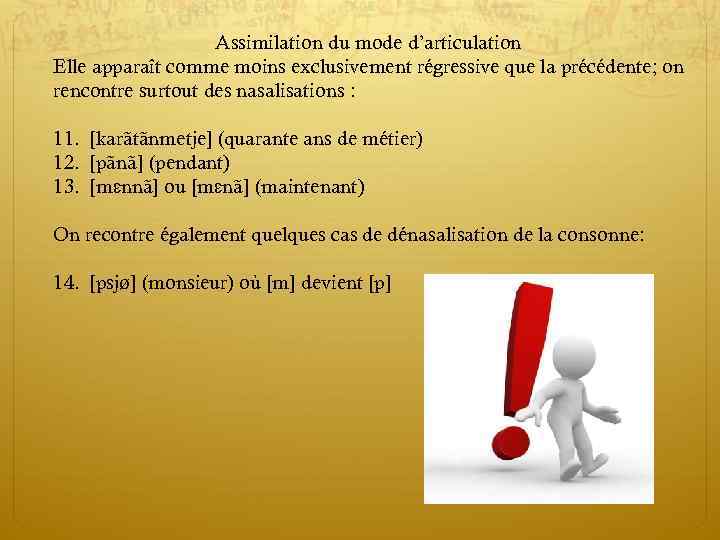 Assimilation du mode d’articulation Elle apparaît comme moins exclusivement régressive que la précédente; on