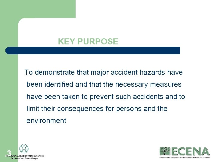 KEY PURPOSE To demonstrate that major accident hazards have been identified and that the