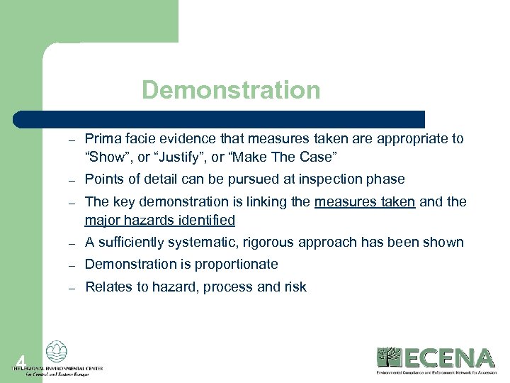 Demonstration – – Points of detail can be pursued at inspection phase – The