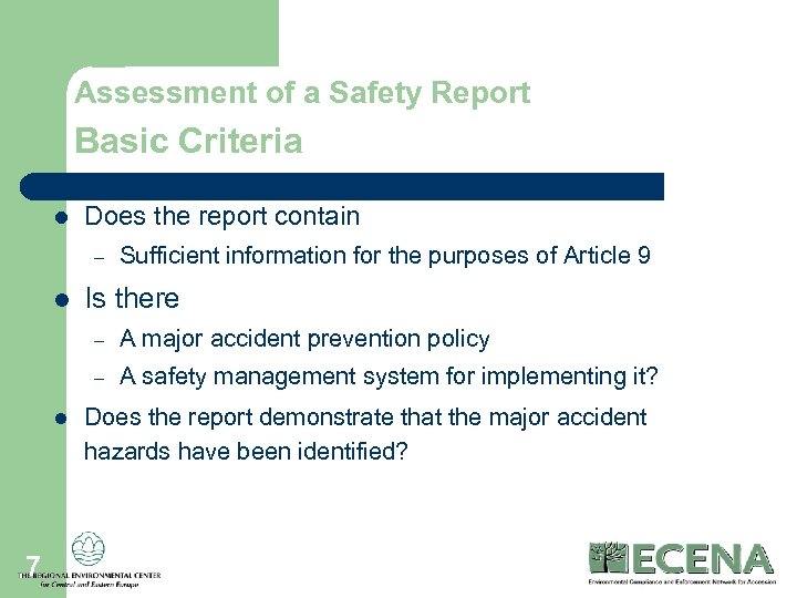 Assessment of a Safety Report Basic Criteria l Does the report contain – l