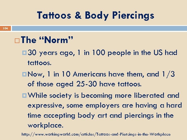 Tattoos & Body Piercings 104 The “Norm” 30 years ago, 1 in 100 people