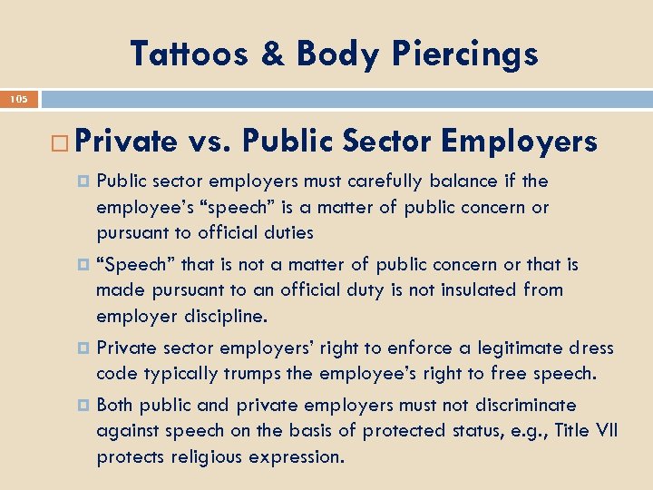 Tattoos & Body Piercings 105 Private vs. Public Sector Employers Public sector employers must