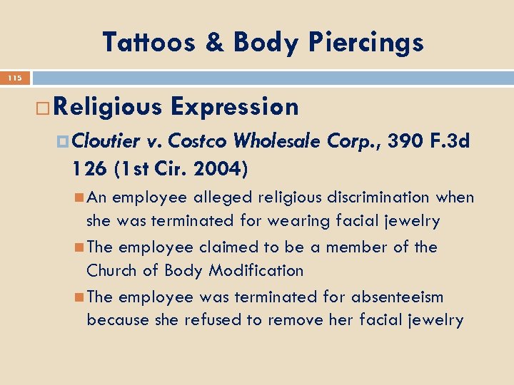 Tattoos & Body Piercings 115 Religious Expression Cloutier v. Costco Wholesale Corp. , 390