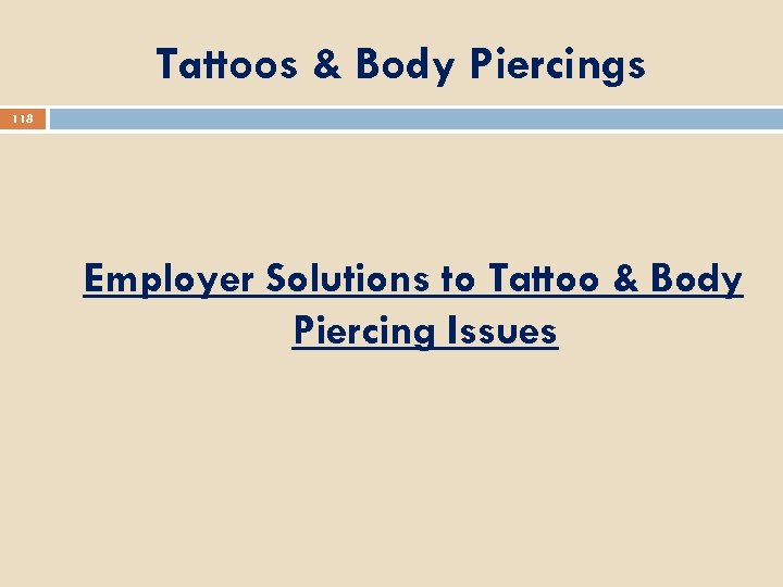 Tattoos & Body Piercings 118 Employer Solutions to Tattoo & Body Piercing Issues 