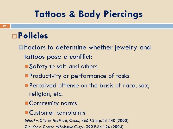 Tattoos & Body Piercings 120 Policies Factors to determine whether jewelry and tattoos pose