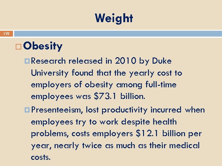 Weight 122 Obesity Research released in 2010 by Duke University found that the yearly