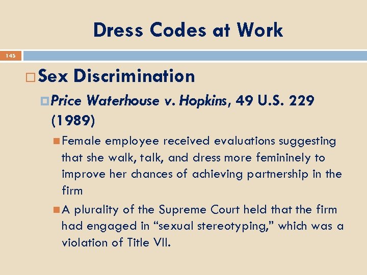 Dress Codes at Work 145 Sex Discrimination Price Waterhouse v. Hopkins, 49 U. S.